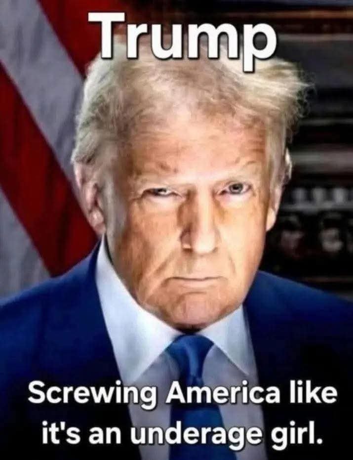 Trump: screwing America like it's an underaged girl